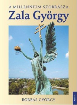 Borbás György - Zala György - A millenium szobrásza Borbás György - Zala György - A millenium szobrásza, null 2017 antikvár könyv