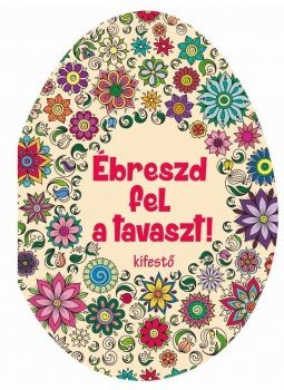  - Ébreszd fel a tavaszt! - Kifestő, null 2017 antikvár könyv