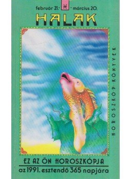  - Ez az Ön horoszkópja 1991 esztendő 365 napjára - HALAK,  1990 antikvár könyv