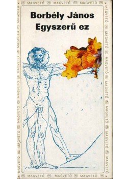 Borbély János - Egyszerű ez Borbély János - Egyszerű ez, Budapest 1979 antikvár könyv