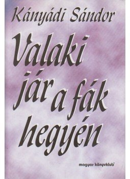 Kányádi Sándor - Valaki jár a fák hegyén (dedikált), Budapest 1998 antikvár könyv
