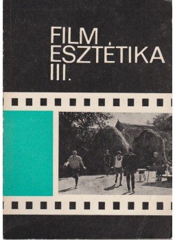 Bölcs István - Filmesztétika III. Bölcs István - Filmesztétika III., Budapest 1977 antikvár könyv