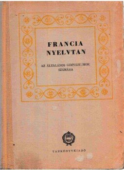 Győry János, Zigány Miklós - Francia nyelvtan Győry János, Zigány Miklós - Francia nyelvtan, Budapest 1961 antikvár könyv