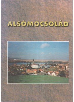 Füzes Miklós - Alsómocsolád Füzes Miklós - Alsómocsolád, Alsómocsolád 1998 antikvár könyv