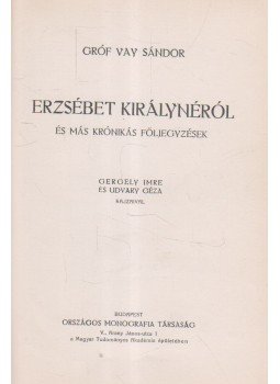 Gróf Vay Sándor - Erzsébet kiránynéról Gróf Vay Sándor - Erzsébet kiránynéról, Budapest 0 antikvár könyv