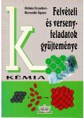 Z. Orbán Erzsébet,Borszéki Ágnes - Felvételi és versenyfeladatok gyűjteménye - Kémia