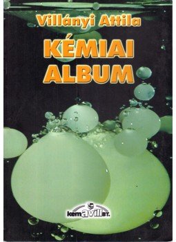 Villányi Attila - Kémiai album Villányi Attila - Kémiai album, Budapest 2002 antikvár könyv