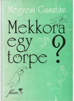 Megyesi Gusztáv - Mekkora egy törpe? Megyesi Gusztáv - Mekkora egy törpe?, Budapest 1997 antikvár könyv