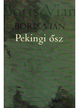 Boris Vian - Pekingi ősz Boris Vian - Pekingi ősz, Budapest 2001 antikvár könyv
