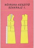 Benkő Istvánné - Deákfalvi Sarolta - Nőiruha-készítő szakrajz 1.