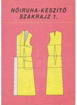 Benkő Istvánné - Deákfalvi Sarolta - Nőiruha-készítő szakrajz 1., Budapest 1991 antikvár könyv