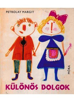Petrolay Margit - Különös dolgok Petrolay Margit - Különös dolgok, Budapest 1975 antikvár könyv