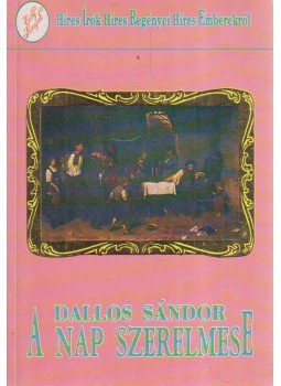 Dallos Sándor - A nap szerelmese Dallos Sándor - A nap szerelmese, Budapest 1992 antikvár könyv