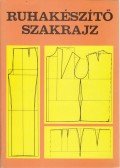 Benkő Istvánné - Deákfalvi Sarolta - Ruhakészítő szakrajz