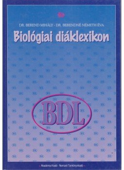 Dr. Berend Mihály, Berendné Németh Éva - Biológiai diáklexikon Dr. Berend Mihály, Berendné Németh Éva - Biológiai diáklexikon, Budapest 1996 antikvár könyv