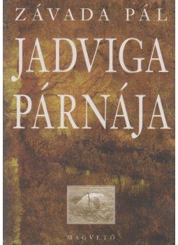 Závada Pál - Jadviga párnája Závada Pál - Jadviga párnája, Budapest 2004 antikvár könyv