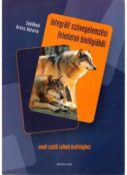 Sebőkné Orosz Katalin - Integrált szövegelemzési feladatok biológiából, Budapest 2006 antikvár könyv