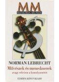 Norman LEBRECHT - Művészek és menedzserek