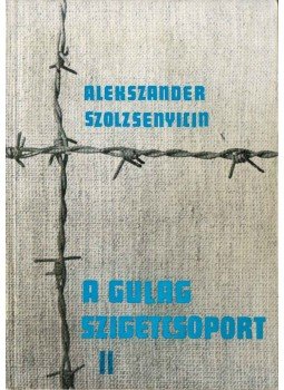 Szolzsenyicin, Alekszandr - A Gulag szigetcsoport II. Szolzsenyicin, Alekszandr - A Gulag szigetcsoport II., 1976 antikvár könyv