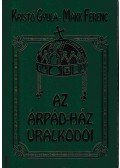 Kristó Gyula,Makk Ferenc - Az Árpád-ház uralkodói