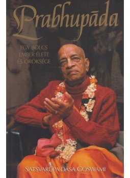Satsvarúpa Dása Goswami - Prabhupáda Satsvarúpa Dása Goswami - Prabhupáda, Budapest 2003 antikvár könyv