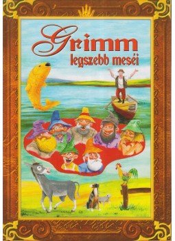 Grimm, Varga Tamásné, Wilhelm Grimm, Jacob Grimm - Grimm legszebb meséi Grimm, Varga Tamásné, Wilhelm Grimm, Jacob Grimm - Grimm legszebb meséi, 2012 antikvár könyv