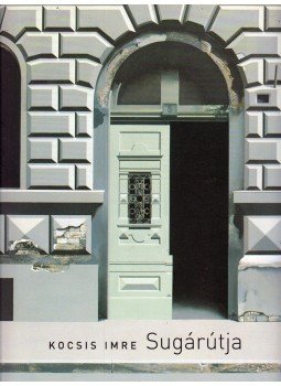 Fertőszögi Péter (szerk) - Kocsis Imre Sugárútja, Budapest 2012 antikvár könyv