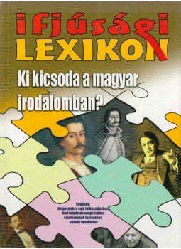  - Ifjúsági lexikon - Ki kicsoda a magyar irodalomban?,  0 antikvár könyv