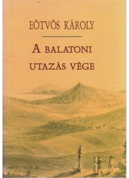Eötvös Károly - A balatoni utazás vége Eötvös Károly - A balatoni utazás vége, Veszprém 2007 antikvár könyv