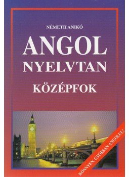 Németh Anikó - Angol nyelvtan - Középfok, Budapest 2013 antikvár könyv