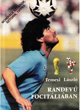 Temesi László - Randevú Focitáliában Temesi László - Randevú Focitáliában, Budapest 1990 antikvár könyv