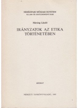 Hársing László - Irányzatok az etika történetében Hársing László - Irányzatok az etika történetében, Budapest 1995 antikvár könyv