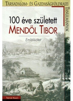Perczel György (szerk.), Szabó Szabolcs - 100 éve született Mendöl Tibor Perczel György (szerk.), Szabó Szabolcs - 100 éve született Mendöl Tibor, Budapest 2005 antikvár könyv