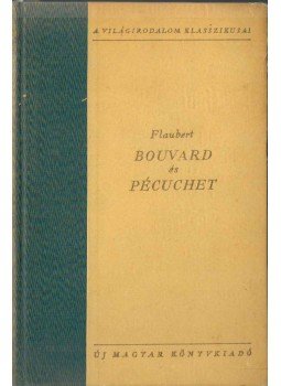 Gustave Flaubert - Bouvard és Pécuchet Gustave Flaubert - Bouvard és Pécuchet, Budapest 1955 antikvár könyv