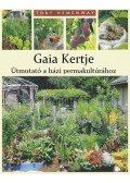 Toby Hemenway - Gaia kertje - Útmutató a házi permakultúrához