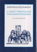 Várnainé Wéber Ágnes (szerk.) - Szöveggyűjtemény a zsidó történelem tanulmányozásához III. kötet