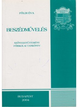Földi Éva - Beszédművelés - Szöveggyűjtemény, Budapest 2004 antikvár könyv