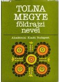 Végh József,Ördög Ferenc,Papp László - Tolna megye földrajzi nevei