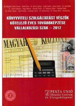 Botka Erika, Csákiné Fodor Anna, Dr. Herich György, Sztanó Imre Dr., Veress Attila, Siklósi Ágnes - Könyvviteli szolgáltatást végzők kötelező továbbképzése - Vállalkozási szak 2012,  2012 antikvár könyv