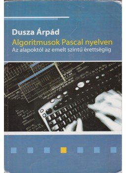 Dusza Árpád - Algoritmusok Pascal nyelven Dusza Árpád - Algoritmusok Pascal nyelven, Miskolc 2005 antikvár könyv