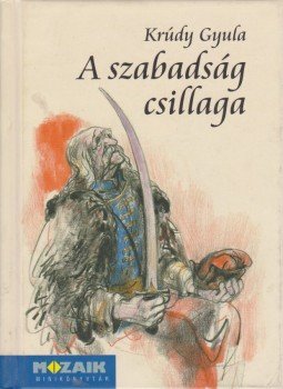 Krúdy Gyula - A szabadság csillaga Krúdy Gyula - A szabadság csillaga, Szeged 2008 antikvár könyv
