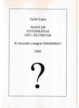 Győri Lajos - Magyar fotográfiai név- és címtár (Dedikált), Budapest 2000 antikvár könyv