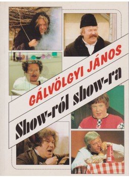 Gálvölgyi János - Show-ról show-ra Gálvölgyi János - Show-ról show-ra, Budapest 1995 antikvár könyv