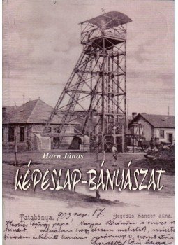 Horn János - Képeslap-bányászat (dedikált), Budapest 2002 antikvár könyv