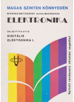 Szittya Ottó - Elektronika - Digitális elektronika I. Szittya Ottó - Elektronika - Digitális elektronika I., Budapest 1989 antikvár könyv