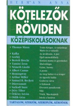 Hermann Anna - Kötelezők röviden középiskolásoknak 4. Hermann Anna - Kötelezők röviden középiskolásoknak 4., Debrecen 0 antikvár könyv