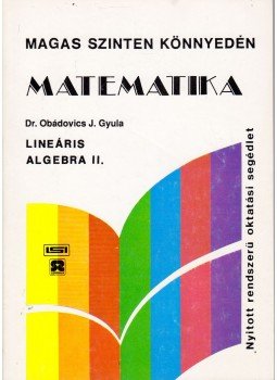 Dr. Obádovics J. Gyula - Lineáris algebra II. Dr. Obádovics J. Gyula - Lineáris algebra II., Budapest 0 antikvár könyv