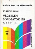 Dr. Szarka Zoltán - Végtelen sorozatok és sorok II.