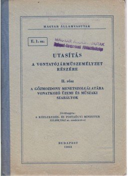  - E. 1. sz. utasítás a vontatójárműszemélyzet részére II., Budapest 1962 antikvár könyv