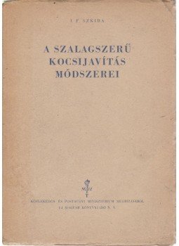 I. F. Szkiba - A szalagszerű kocsijavítás módszerei, Budapest 1949 antikvár könyv